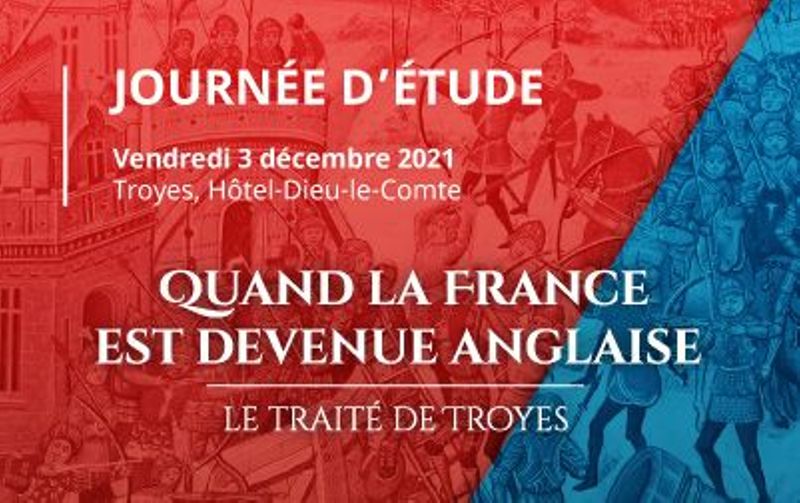 Journée d'étude - Le traité de Troyes. Quand la France est devenue anglaise
